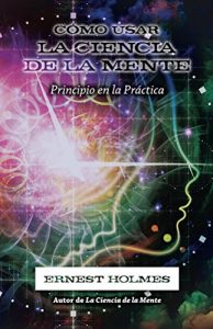 Descargar Cómo Usar La Ciencia de la Mente pdf, epub, ebook