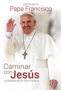 Descargar Caminar con Jesús: La esencia de la vida cristiana pdf, epub, ebook