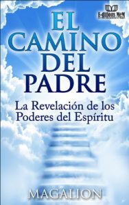 Descargar El Camino del Padre: La revelación de los Poderes del Espíritu (espiritualidad libre nº 1) pdf, epub, ebook