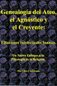 Descargar Genealogía del Ateo, el Agnóstico y el Creyente. pdf, epub, ebook