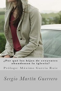 Descargar ¿Por qué los hijos de creyentes abandonan la iglesia?: Prólogo: Máximo García Ruiz pdf, epub, ebook