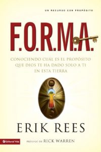 Descargar F.O.R.M.A.: Conociendo cuál es el propósito que Dios te ha dado solo a ti en esta tierra pdf, epub, ebook