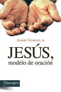Descargar JESÚS, MODELO DE ORACIÓN (Espiritualidad) pdf, epub, ebook