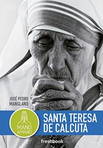 Descargar Mano a mano. Santa Teresa de Calcuta pdf, epub, ebook