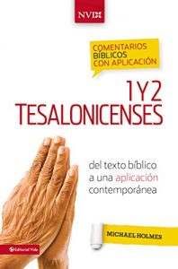 Descargar Comentario bíblico con aplicación NVI 1 y 2 Tesalonicenses: Del texto bíblico a una aplicación contemporánea (Comentarios bíblicos con aplicación NVI) pdf, epub, ebook