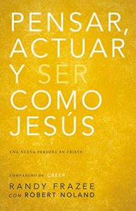 Descargar Pensar, actuar, ser como Jesús: Llegar a ser una nueva persona en Cristo pdf, epub, ebook