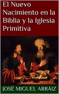 Descargar El Nuevo Nacimiento en la Biblia y la Iglesia Primitiva pdf, epub, ebook