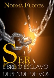 Descargar SER LIBRE O ESCLAVO DEPENDE DE VOS pdf, epub, ebook