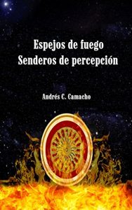 Descargar Espejos de fuego: Senderos de percepción pdf, epub, ebook