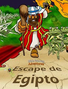 Descargar Escape de Egipto – El Éxodo: Historias Bíblicas para Niños y Padres (Series de la Verdad versus la Tradición nº 11) pdf, epub, ebook
