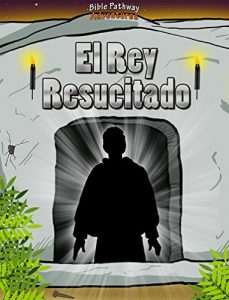 Descargar El Rey Resucitado – resurrección de Jesús (Yeshua): Historias Bíblicas para Niños y Padres (Series de la Verdad versus la Tradición nº 4) pdf, epub, ebook