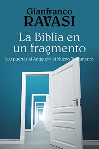 Descargar LA BIBLIA EN UN FRAGMENTO. 200 puertas al Antiguo y al Nuevo Testamento (El Pozo de Siquem) pdf, epub, ebook