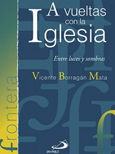 Descargar A vueltas con la Iglesia.: Entre luces y sombras (Frontera) pdf, epub, ebook