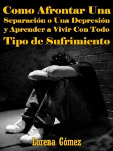 Descargar Como Afrontar Una Separación o Una Depresión y Aprender a Vivir Con Todo Tipo de Sufrimiento? pdf, epub, ebook