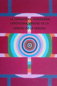 Descargar La verdadera, verdadera, verdadera, verdad de la verdad de la verdad pdf, epub, ebook