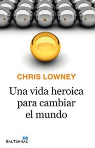 Descargar UNA VIDA HEROICA PARA CAMBIAR EL MUNDO (Proyecto) pdf, epub, ebook