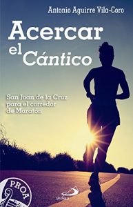 Descargar Acercar el cántico: San Juan de la Cruz para el corredor de Maratón pdf, epub, ebook