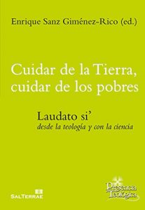 Descargar CUIDAR DE LA TIERRA, CUIDAR DE LOS POBRES. Laudato si’ desde la teología y con la ciencia (Presencia Teológica) pdf, epub, ebook