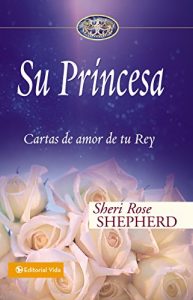 Descargar Su Princesa: Cartas de amor de tu Rey (Su Princesa Serie) pdf, epub, ebook