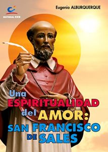 Descargar Una espiritualidad del amor: san Francisco de Sales (Don Bosco) pdf, epub, ebook