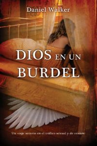 Descargar Dios en un burdel: Un viaje secreto en el tráfico sexual y de rescate pdf, epub, ebook