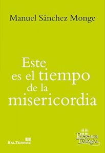 Descargar ESTE ES EL TIEMPO DE LA MISERICORDIA (Presencia Teológica) pdf, epub, ebook