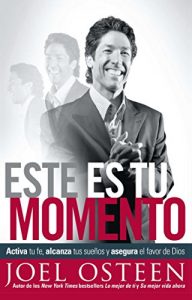 Descargar Este es tu momento: Activa tu fe, alcanza tus sueños y asegura el favo pdf, epub, ebook