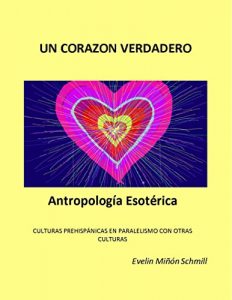 Descargar Un Corazon Verdadero: Antropologia Esoterica pdf, epub, ebook