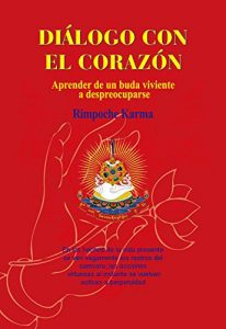 Descargar DIÁLOGO CON EL CORAZÓN: Aprender de un buda viviente  a despreocuparse pdf, epub, ebook