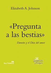 Descargar «PREGUNTA A LAS BESTIAS». Darwin y el Dios del amor (Presencia Teológica) pdf, epub, ebook