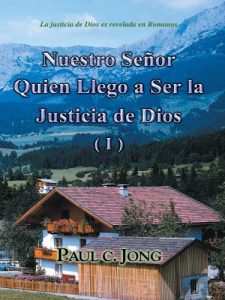 Descargar La justicia de Dios es revelada en Romanos – Nuestro Señor Quien Llego a Ser la Justicia de Dios (I) pdf, epub, ebook