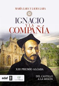 Descargar Ignacio y la Compañía. Del castillo a la misión (Crónicas de la Historia) pdf, epub, ebook