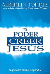Descargar El Poder de Creer en Jesús: Cómo lograr lo imposible por Fe? pdf, epub, ebook