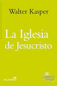Descargar LA IGLESIA DE JESUCRISTO. Escritos de eclesiología 1 (Presencia Teológica) pdf, epub, ebook