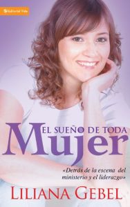 Descargar El Sueño de toda mujer: Detrás de la escena del ministerio y el liderazgo pdf, epub, ebook