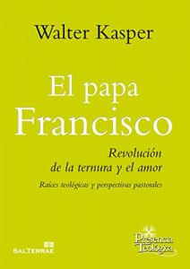 Descargar EL PAPA FRANCISCO. Revolución de la ternura y el amor. Raíces teológicas y perspectivas pastorales (Presencia Teológica) pdf, epub, ebook