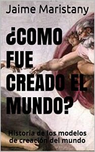Descargar ¿COMO FUE CREADO EL MUNDO?: Historia de los modelos de creación del mundo (Dios y sociedad nº 3) pdf, epub, ebook