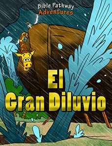 Descargar El Gran Diluvio – El Arca de Noé: Historias de la Biblia Para Niños y Padres (Series de la Verdad versus la Tradición nº 10) pdf, epub, ebook
