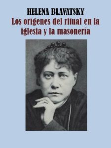 Descargar LOS ORÍGENES DEL RITUAL EN LA IGLESIA Y LA MASONERÍA -H.P. BLAVATSKY pdf, epub, ebook