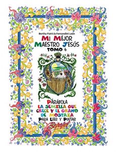 Descargar Mi mejor maestro Jesús-Parábolas: La semilla que crece y el grano de mostaza-TOMO 6: Para leer y pintar pdf, epub, ebook