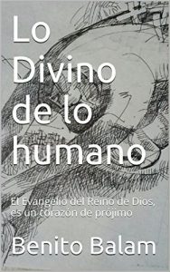 Descargar Lo Divino de lo humano: El Evangelio del Reino de Dios, es un corazón de prójimo pdf, epub, ebook
