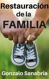 Descargar La restauración de la familia: Recuperando el diseño y los valores de la familia pdf, epub, ebook