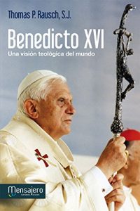 Descargar BENEDICTO XVI. Una visión teológica del mundo (iglesia) pdf, epub, ebook