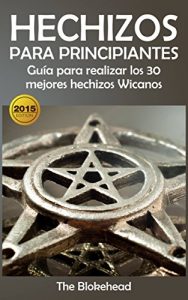 Descargar Hechizos para Principiantes Guía para realizar los 30 mejores hechizos Wicanos pdf, epub, ebook