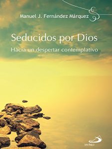 Descargar Seducidos por Dios: Hacia un despertar contemplativo pdf, epub, ebook