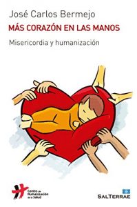 Descargar MÁS CORAZÓN EN LAS MANOS. Misericordia y humanización (El Pozo de Siquem) pdf, epub, ebook