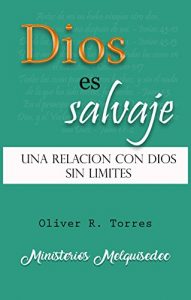Descargar Dios es Salvaje: Una relacion con Dios sin limites pdf, epub, ebook