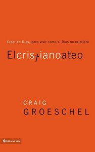 Descargar El cristiano ateo: Creer en Dios, pero vivir como si Dios no existiera pdf, epub, ebook