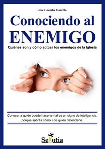 Descargar Conociendo al enemigo: Quienes son y cómo actúan los enemigos de la Iglesia pdf, epub, ebook
