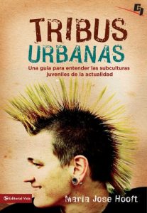 Descargar Tribus Urbanas: Una guía para entender las subculturas juveniles de la actualidad (Especialidades Juveniles) pdf, epub, ebook